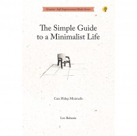 THE SIMPLE GUIDE TO A MINIMALIST LIFE - CARA HIDUP MINIMALIS